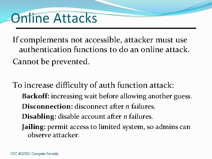 Online Attacks If complements not accessible, attacker must use authentication functions to do an