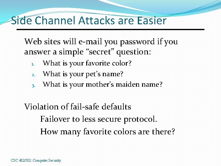 Side Channel Attacks are Easier Web sites will e-mail you password if you answer