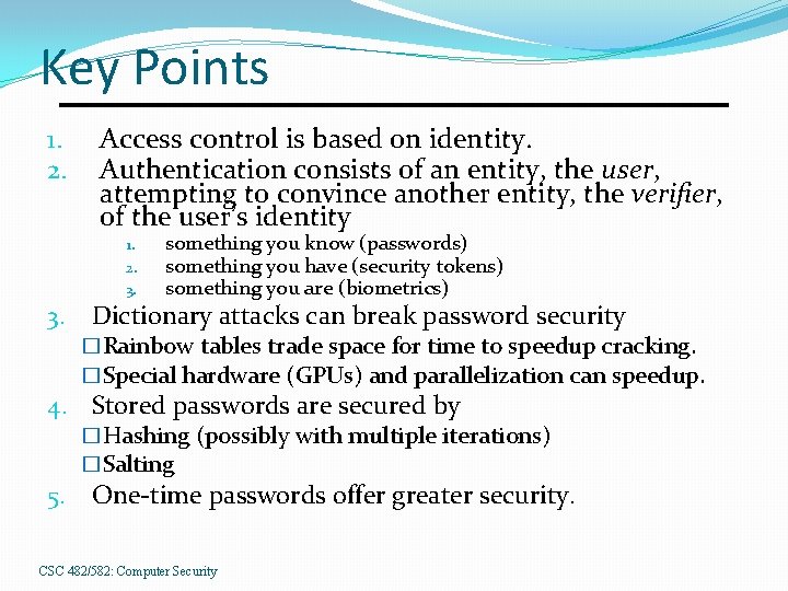 Key Points 1. 2. Access control is based on identity. Authentication consists of an