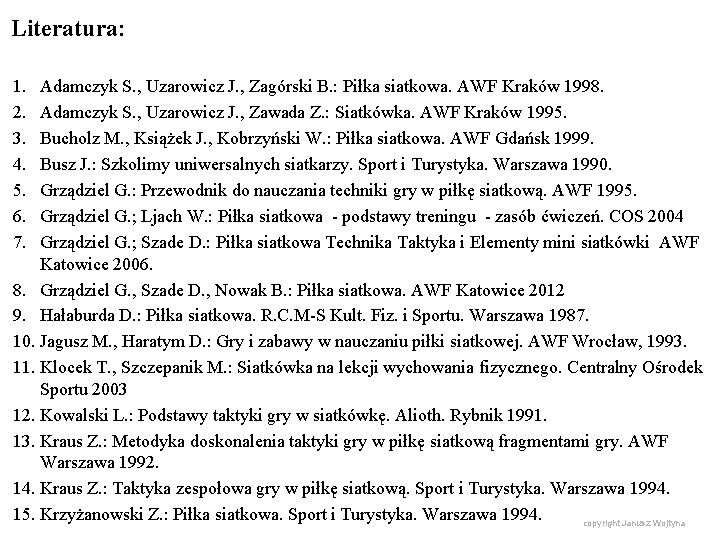 Literatura: 1. 2. 3. 4. 5. 6. 7. Adamczyk S. , Uzarowicz J. ,