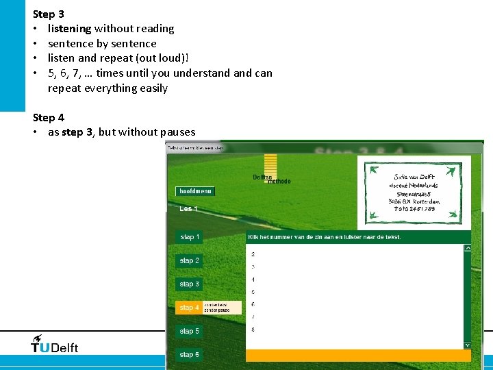 Step 3 • listening without reading • sentence by sentence • listen and repeat