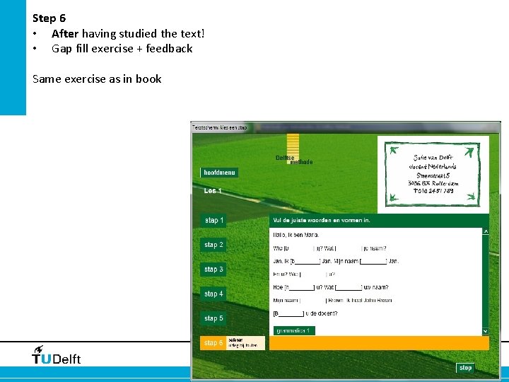Step 6 • After having studied the text! • Gap fill exercise + feedback