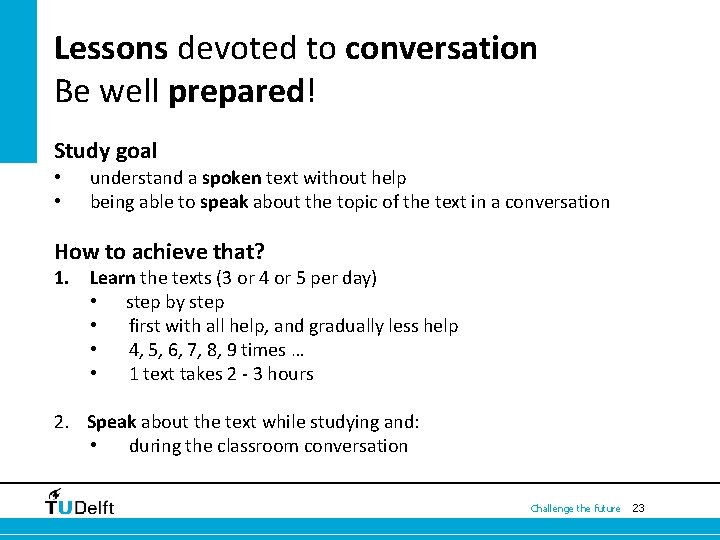 Lessons devoted to conversation Be well prepared! Study goal • • understand a spoken