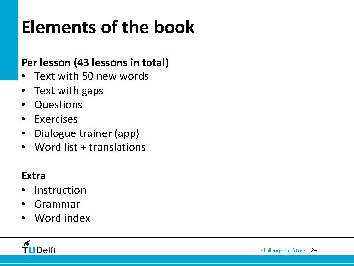 Elements of the book Per lesson (43 lessons in total) • Text with 50