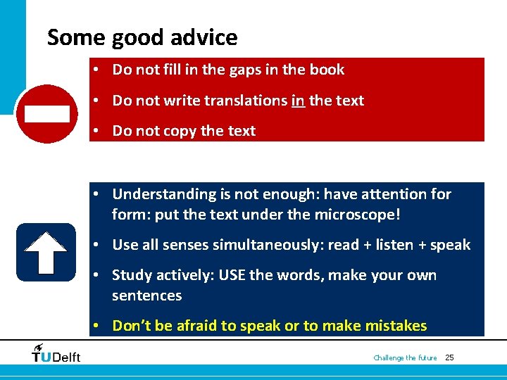 Some good advice • Do not fill in the gaps in the book •