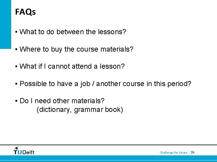  FAQs • What to do between the lessons? • Where to buy the