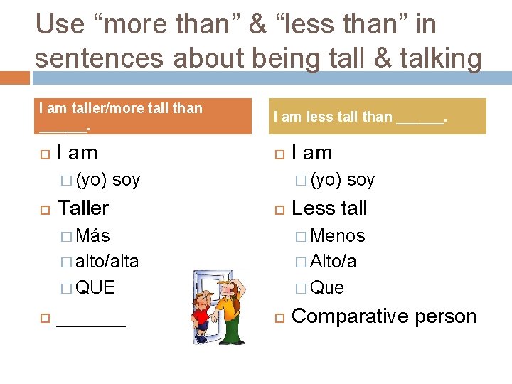 Use “more than” & “less than” in sentences about being tall & talking I Use “more than” & “less than” in sentences about being tall & talking I
