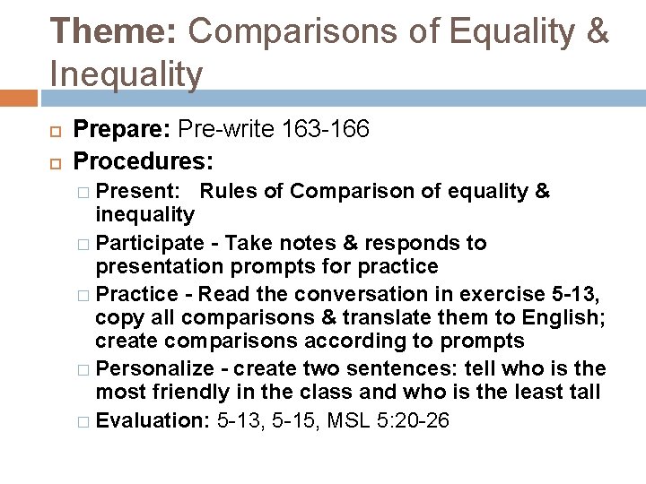 Theme: Comparisons of Equality & Inequality Prepare: Pre-write 163 -166 Procedures: � Present: Rules Theme: Comparisons of Equality & Inequality Prepare: Pre-write 163 -166 Procedures: � Present: Rules