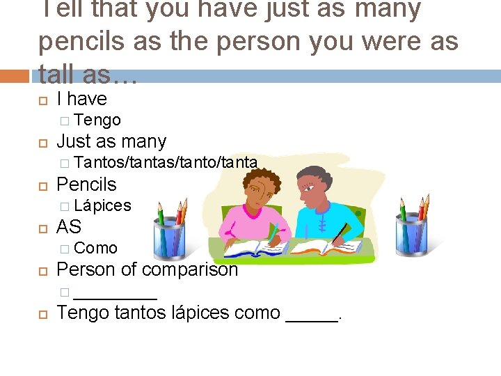 Tell that you have just as many pencils as the person you were as Tell that you have just as many pencils as the person you were as