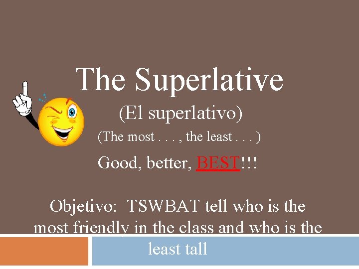 The Superlative (El superlativo) (The most. . . , the least. . . ) The Superlative (El superlativo) (The most. . . , the least. . . )