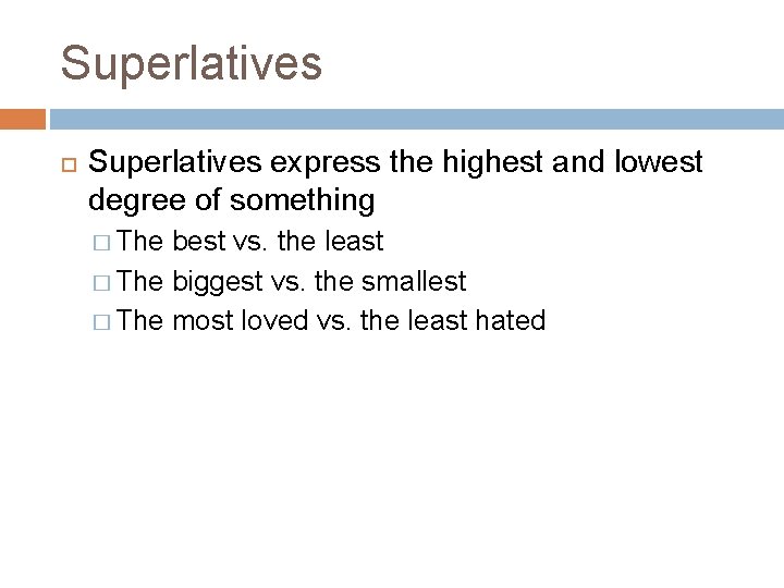 Superlatives express the highest and lowest degree of something � The best vs. the Superlatives express the highest and lowest degree of something � The best vs. the