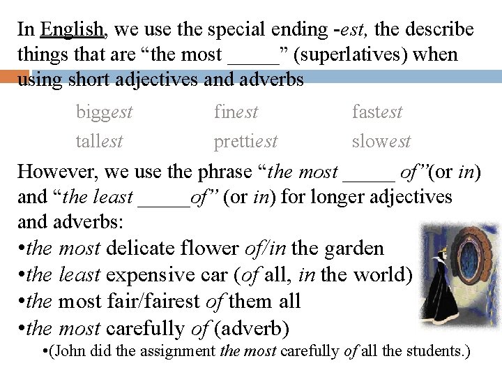 In English, we use the special ending -est, the describe things that are “the In English, we use the special ending -est, the describe things that are “the