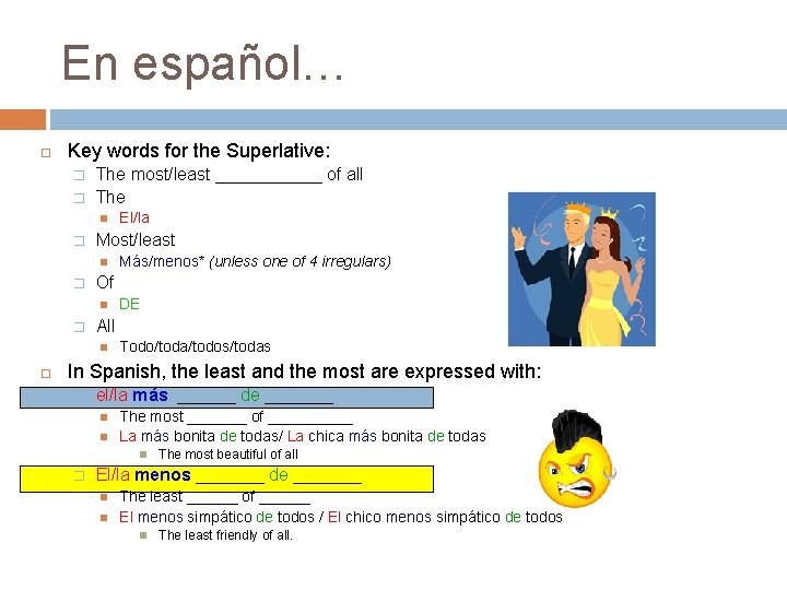En español… Key words for the Superlative: � � The most/least ______ of all En español… Key words for the Superlative: � � The most/least ______ of all
