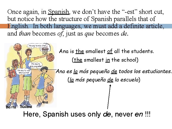 Once again, in Spanish, we don’t have the “-est” short cut, but notice how Once again, in Spanish, we don’t have the “-est” short cut, but notice how