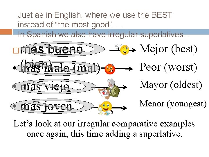 Just as in English, where we use the BEST instead of “the most good”…. Just as in English, where we use the BEST instead of “the most good”….
