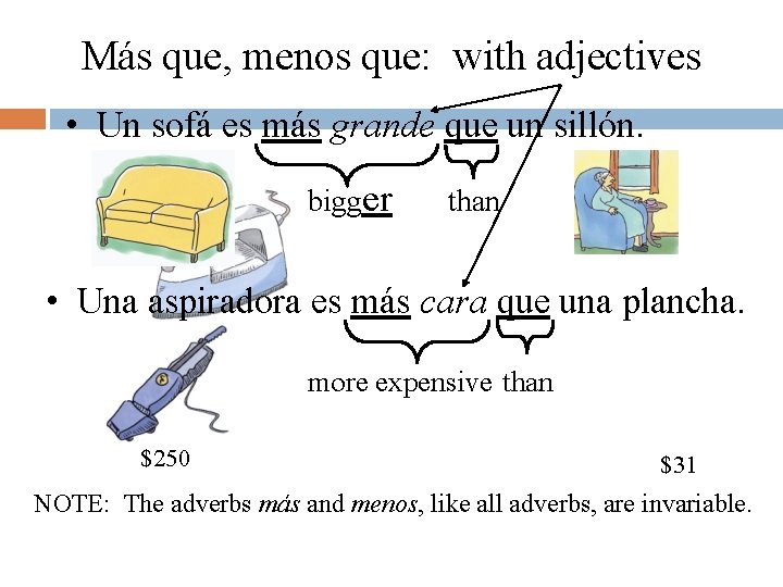 Más que, menos que: with adjectives • Un sofá es más grande que un Más que, menos que: with adjectives • Un sofá es más grande que un