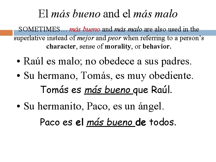 El más bueno and el más malo SOMETIMES… más bueno and más malo are El más bueno and el más malo SOMETIMES… más bueno and más malo are