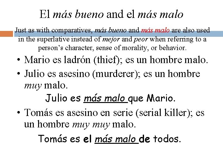 El más bueno and el más malo Just as with comparatives, más bueno and El más bueno and el más malo Just as with comparatives, más bueno and