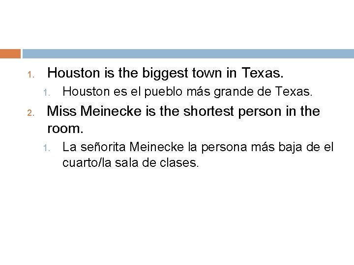 1. Houston is the biggest town in Texas. 1. 2. Houston es el pueblo 1. Houston is the biggest town in Texas. 1. 2. Houston es el pueblo