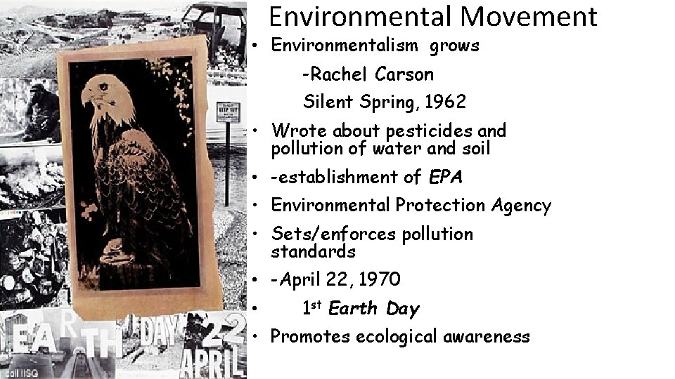 Environmental Movement • Environmentalism grows -Rachel Carson Silent Spring, 1962 • Wrote about pesticides