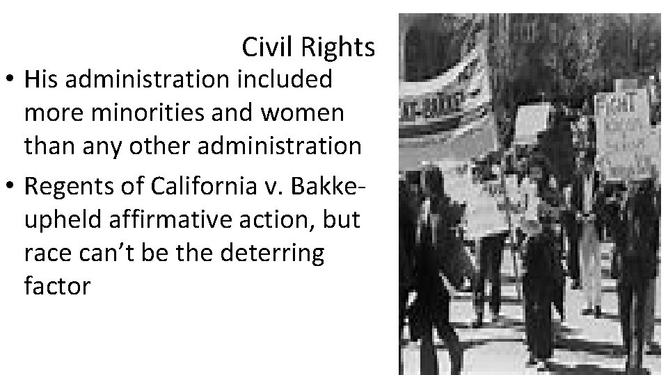 Civil Rights • His administration included more minorities and women than any other administration