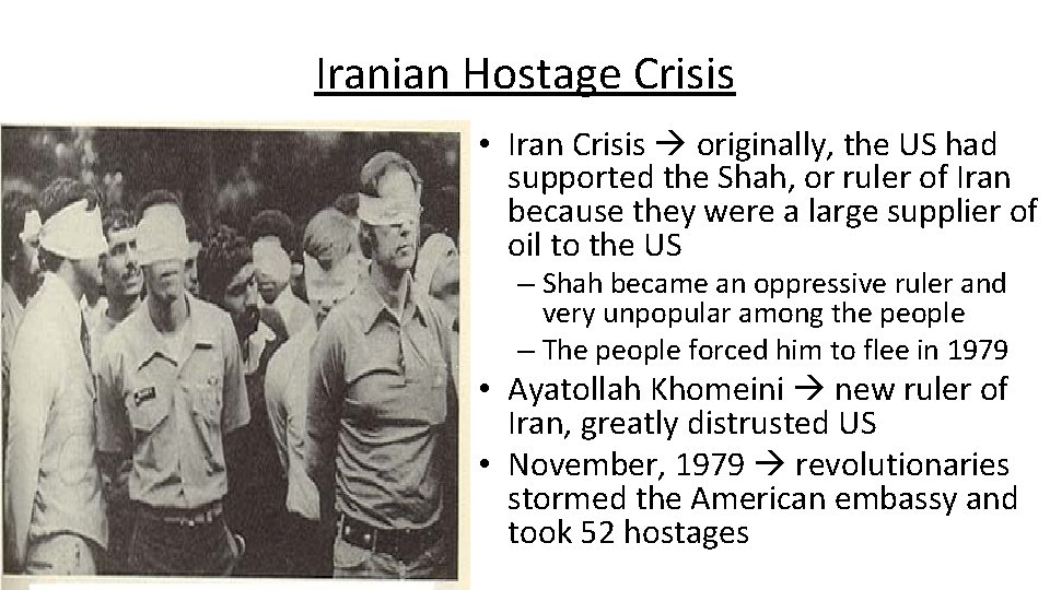 Iranian Hostage Crisis • Iran Crisis originally, the US had supported the Shah, or