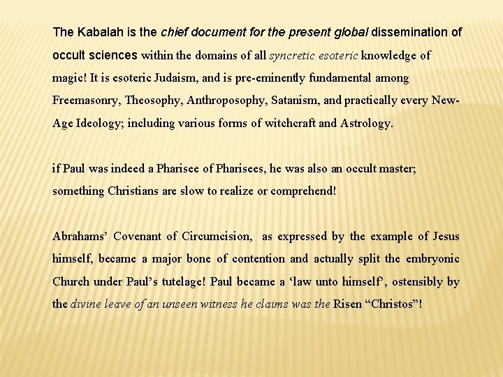 The Kabalah is the chief document for the present global dissemination of occult sciences