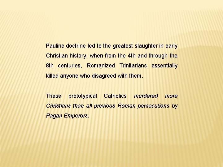 Pauline doctrine led to the greatest slaughter in early Christian history: when from the