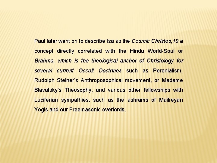 Paul later went on to describe Isa as the Cosmic Christos, 10 a concept