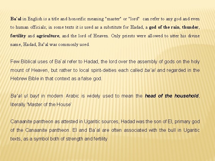 Baʿal in English is a title and honorific meaning "master" or "lord" can refer