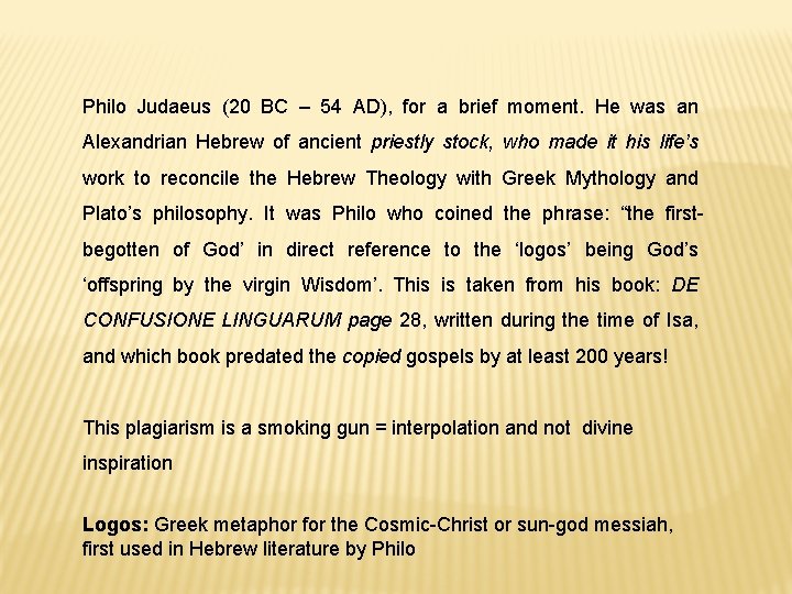 Philo Judaeus (20 BC – 54 AD), for a brief moment. He was an