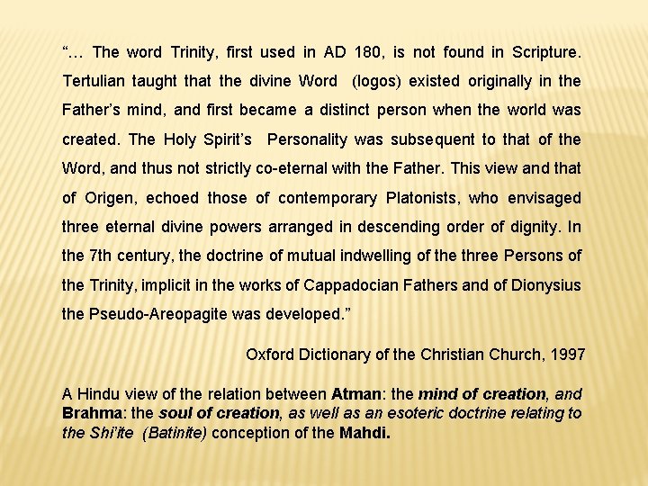 “… The word Trinity, first used in AD 180, is not found in Scripture.