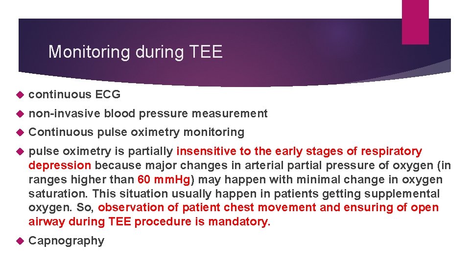Monitoring during TEE continuous ECG non-invasive blood pressure measurement Continuous pulse oximetry monitoring pulse Monitoring during TEE continuous ECG non-invasive blood pressure measurement Continuous pulse oximetry monitoring pulse