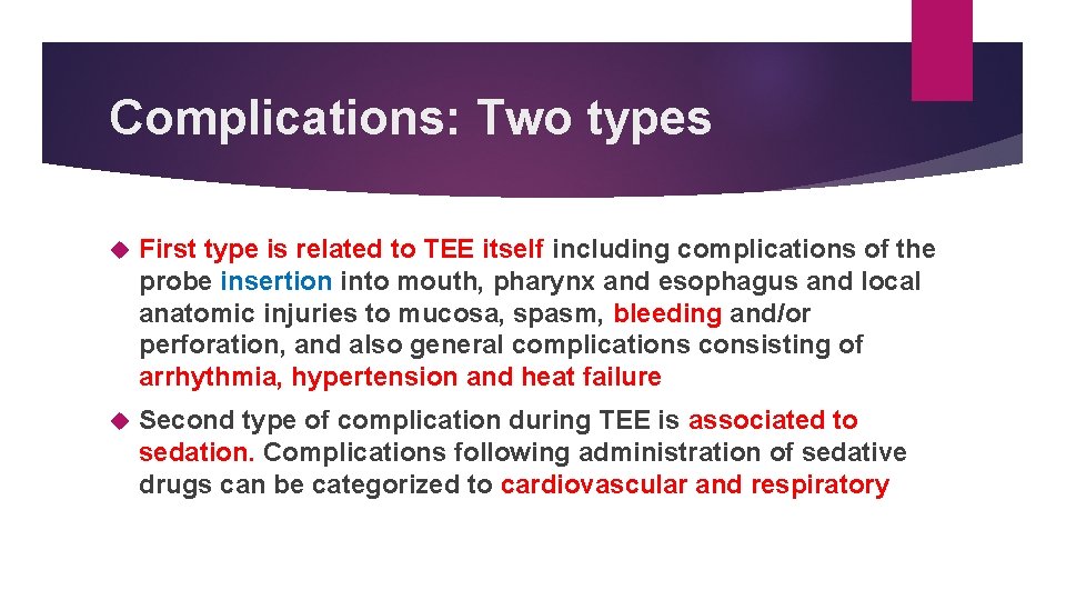 Complications: Two types First type is related to TEE itself including complications of the Complications: Two types First type is related to TEE itself including complications of the