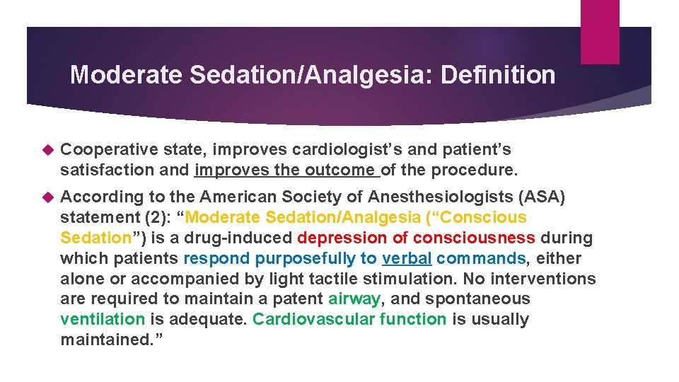Moderate Sedation/Analgesia: Definition Cooperative state, improves cardiologist’s and patient’s satisfaction and improves the outcome Moderate Sedation/Analgesia: Definition Cooperative state, improves cardiologist’s and patient’s satisfaction and improves the outcome