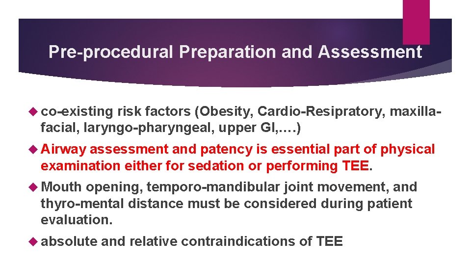 Pre-procedural Preparation and Assessment co-existing risk factors (Obesity, Cardio-Resipratory, maxillafacial, laryngo-pharyngeal, upper GI, ….