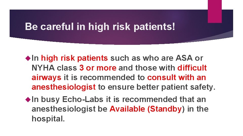 Be careful in high risk patients! In high risk patients such as who are Be careful in high risk patients! In high risk patients such as who are