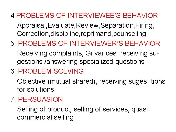 4. PROBLEMS OF INTERVIEWEE’S BEHAVIOR Appraisal, Evaluate, Review, Separation, Firing, Correction, discipline, reprimand, counseling