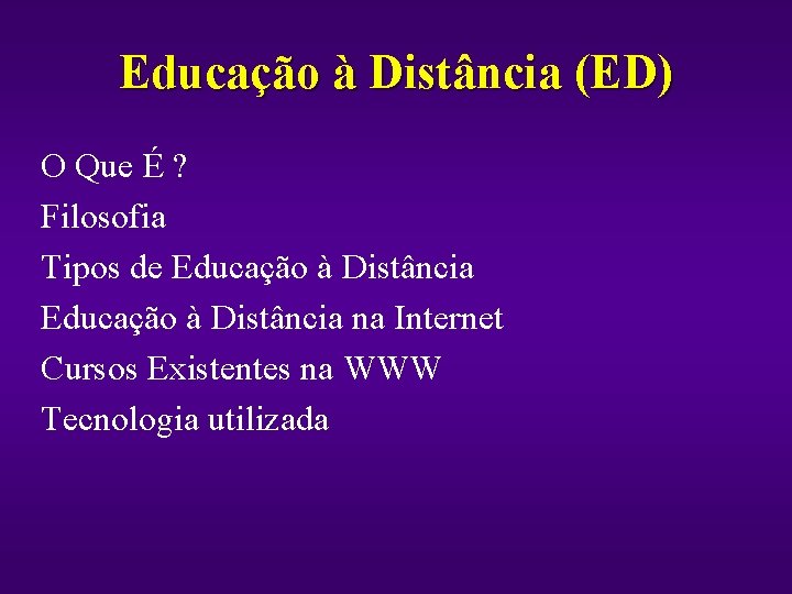 Educação à Distância (ED) O Que É ? Filosofia Tipos de Educação à Distância