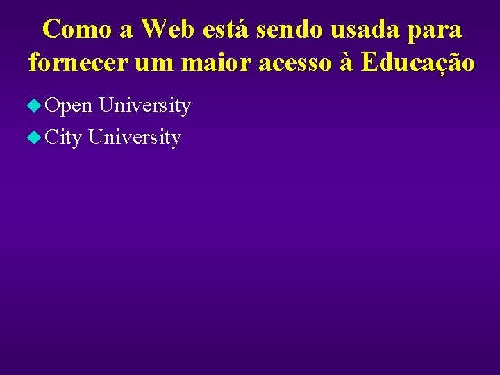 Como a Web está sendo usada para fornecer um maior acesso à Educação u