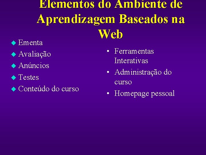 Elementos do Ambiente de Aprendizagem Baseados na Web u Ementa u Avaliação u Anúncios