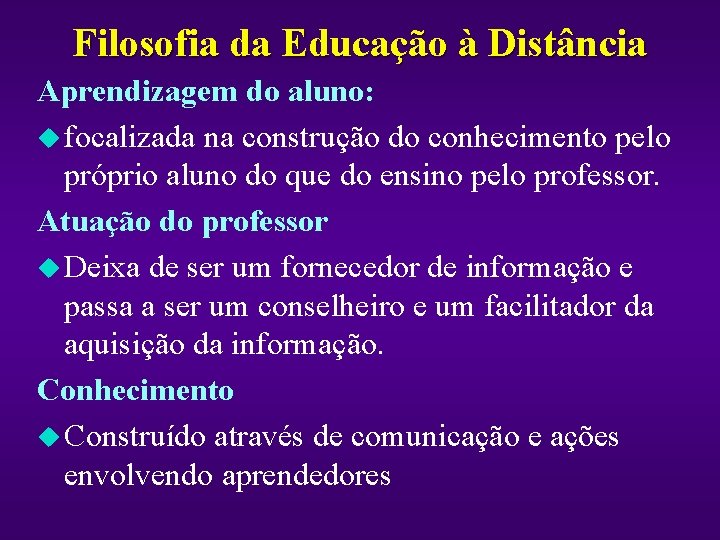 Filosofia da Educação à Distância Aprendizagem do aluno: u focalizada na construção do conhecimento