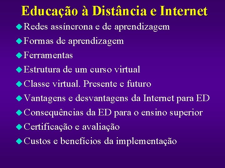 Educação à Distância e Internet u Redes assíncrona e de aprendizagem u Formas de