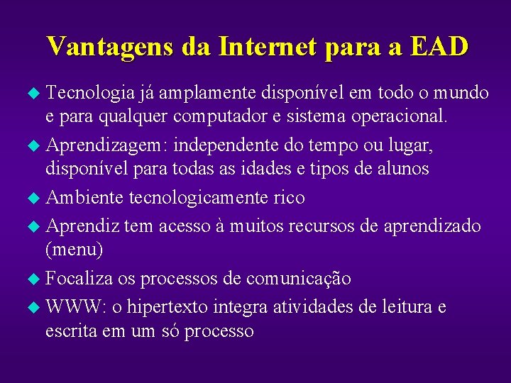 Vantagens da Internet para a EAD u Tecnologia já amplamente disponível em todo o