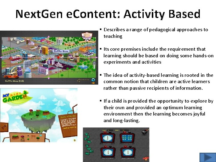 Next. Gen e. Content: Activity Based § Describes a range of pedagogical approaches to