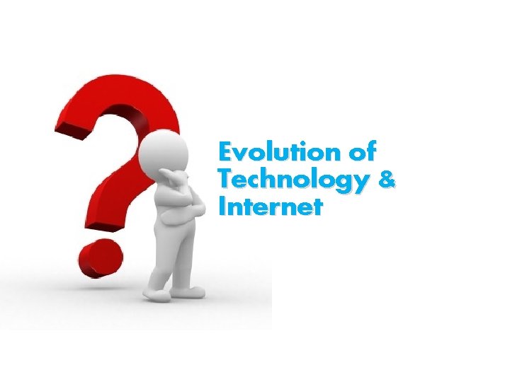 Evolution of Technology & Internet 