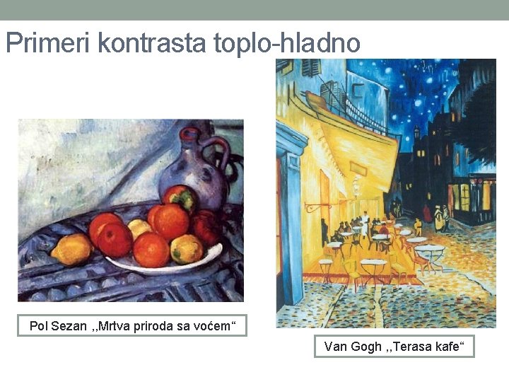 Primeri kontrasta toplo-hladno Pol Sezan , , Mrtva priroda sa voćem“ Van Gogh ,