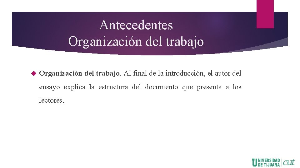 Antecedentes Organización del trabajo. Al final de la introducción, el autor del ensayo explica