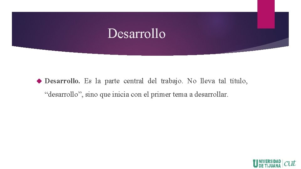 Desarrollo. Es la parte central del trabajo. No lleva tal título, “desarrollo”, sino que