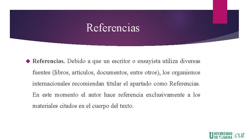 Referencias Referencias. Debido a que un escritor o ensayista utiliza diversas fuentes (libros, artículos,